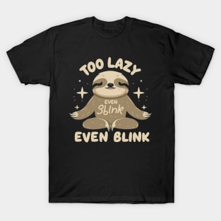 TOO LAZY EVEN BLINK T-Shirt